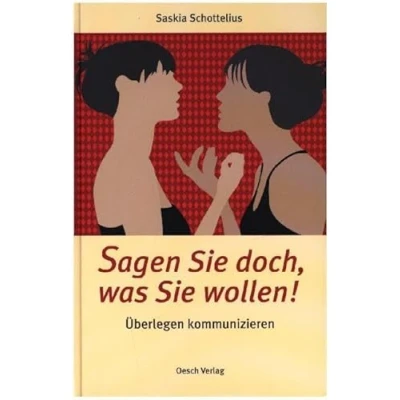 Abbildung von Sagen Sie doch, was wollen!: Überlegen kommunizieren