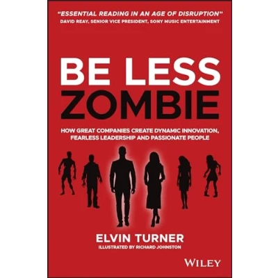 Abbildung von Be Less Zombie: How Great Companies Create Dynamic Innovation, Fearless Leadership and Passionate People