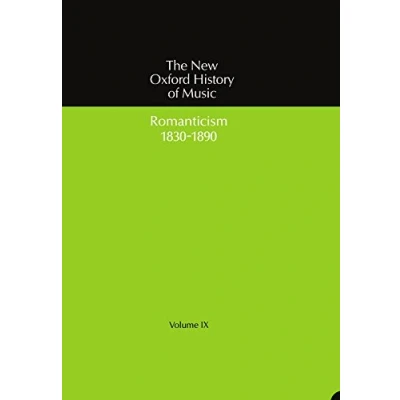 Abbildung von Romanticism (1830 1890): Volume IX: 1890) (New Oxford History of Music, Band 9)