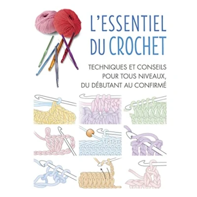 Abbildung von L&#039;Essentiel du crochet: Techniques et conseils pour tous niveaux, débutant au confirmé