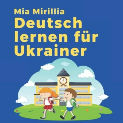Abbildung von deutsch Lernen für Ukrainer: Das Bildwörterbuch zum kinderleichten der deutschen Sprache Ukrainisch Kinder und Jugendliche