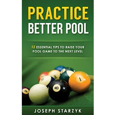 Abbildung von Practice Better Pool: 13 Essential Tips to Raise Your Pool Game the Next Level