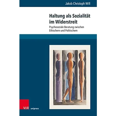 Abbildung von Haltung als Sozialität im Widerstreit: Psychosoziale Beratung zwischen Ethischem und Politischem