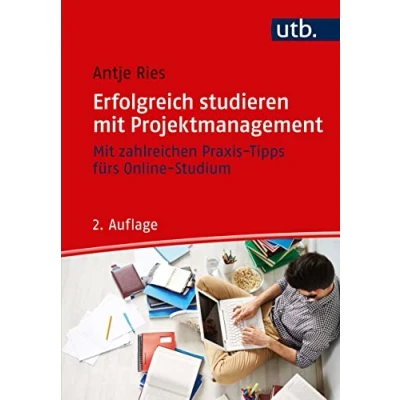 Abbildung von Erfolgreich studieren Mit Projektmanagement: zahlreichen Praxis Tipps fürs Online Studium