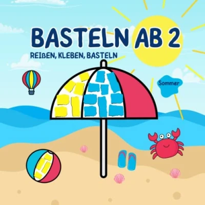 Abbildung von Basteln ab 2 Jahre Bastelbuch Reißen, Kleben, Basteln: Mein Kunterbuntes für Kinder Bunte Bastelvorlagen mit passenden farbigen Seiten Jungen &amp; Mädchen