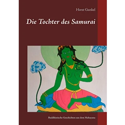 Abbildung von Die Tochter des Samurai: buddhistische Geschichten aus dem Mahayana (Gelnhäuser Erzählungen)