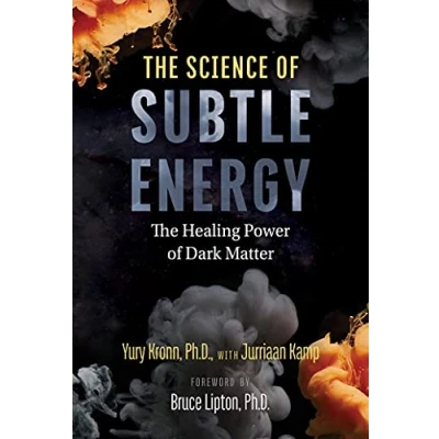 Abbildung von The Science of Subtle Energy: Healing Power Dark Matter