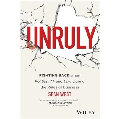 Abbildung von Unruly: Fighting Back when Politics, AI, and Law Upend the Rules of Business