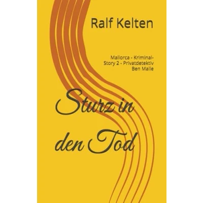 Abbildung von Sturz in den Tod: Mallorca Kriminal Story 2 Privatdetektiv Ben Malle (Mallorca Storys)