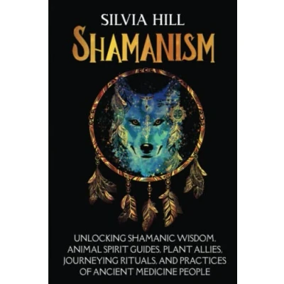 Abbildung von Shamanism: Unlocking Shamanic Wisdom, Animal Spirit Guides, Plant Allies, Journeying Rituals, and Practices of Ancient Medicine People (Spirituality)