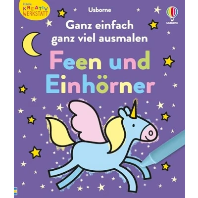 Abbildung von Kleine Kreativ Werkstatt: ganz einfach viel ausmalen: Feen und Einhörner: Malbuch mit vielfältigen, großflächigen Ausmalvorlagen ab 3 Jahren