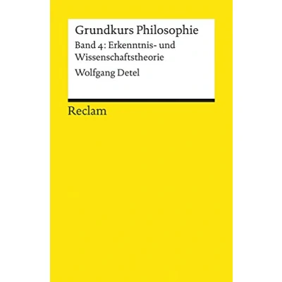 Abbildung von Grundkurs Philosophie / Erkenntnis und Wissenschaftstheorie. Band 4: Wissenschaftstheorie: Detel, Wolfgang 3. vollständig ... Auflage 2014 (Reclams Universal Bibliothek)