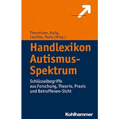 Abbildung von Handlexikon Autismus Spektrum: Schlüsselbegriffe aus Forschung, Theorie, Praxis und Betroffenen Sicht