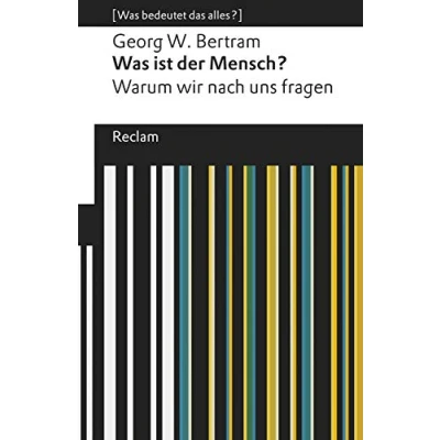 Abbildung von Was ist der Mensch?: Warum wir nach uns fragen. [Was bedeutet das alles?] (Reclams Universal Bibliothek)