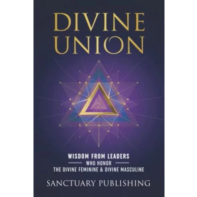 Abbildung von Divine Union: Wisdom From Leaders Who Honor The Feminine And Masculine