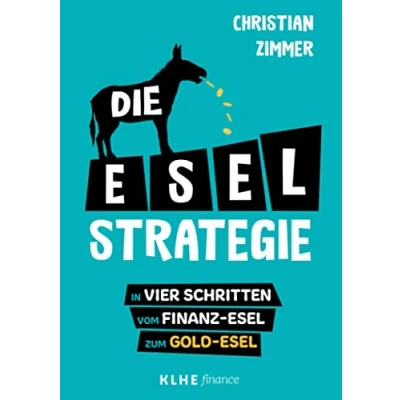 Abbildung von Die E S L Strategie: In vier Schritten vom Finanz Esel zum Gold