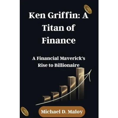 Abbildung von Ken Griffin: A Titan of Finance: Financial Maverick&#039;s Rise to Billionaire