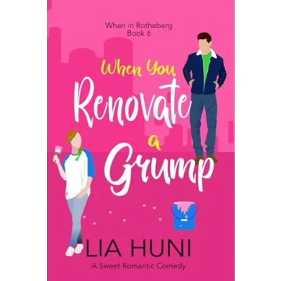 Abbildung von When You Renovate A Grump: Sweet Romantic Comedy (When in Rotheberg, Band 6)