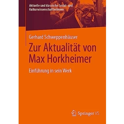 Abbildung von Zur Aktualität von Max Horkheimer: Einführung in sein Werk (Aktuelle und klassische Sozial KulturwissenschaftlerInnen)