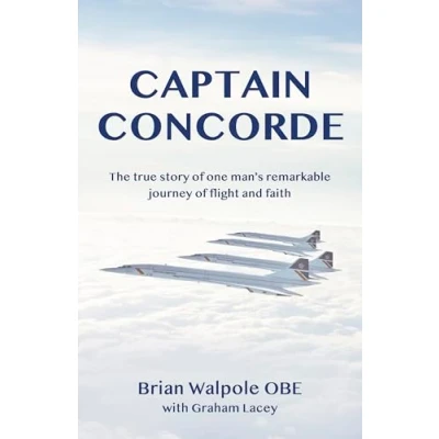 Abbildung von Captain Concorde: The True Story of One Man&#039;s Remarkable Journey Flight and Faith