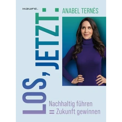 Abbildung von Los, jetzt: Nachhaltig führen = Zukunft gewinnen (Haufe Sachbuch Wirtschaft)