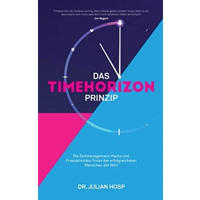 Abbildung von Das Timehorizon Prinzip: Die Zeitmanagement Hacks und Produktivitäts Tricks der erfolgreichsten Menschen Welt