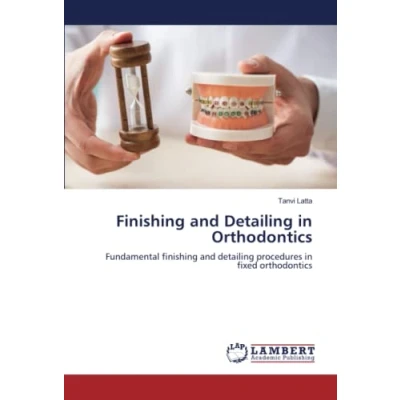 Abbildung von finishing and detailing in Orthodontics: Fundamental procedures fixed orthodontics