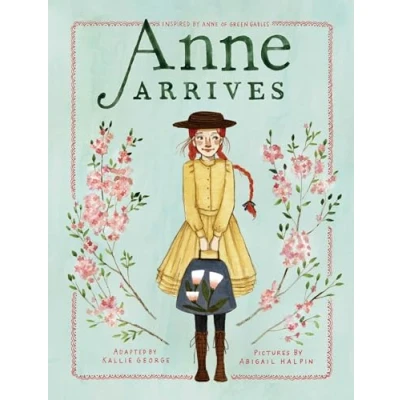 Abbildung von Anne Arrives: Inspired by of Green Gables (An Chapter Book, Band 1)
