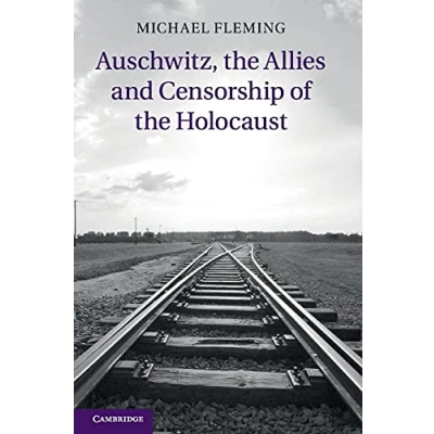 Abbildung von Auschwitz, the Allies and Censorship of Holocaust