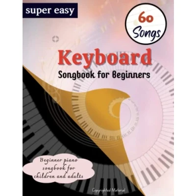 Abbildung von Super Easy Keyboard Songbook for Beginners: Beginner Piano Sheet Music with 60 Songs Kids and Audults