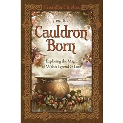 Abbildung von From the Cauldron Born: Exploring Magic of Welsh Legend and Lore: &amp; Lore