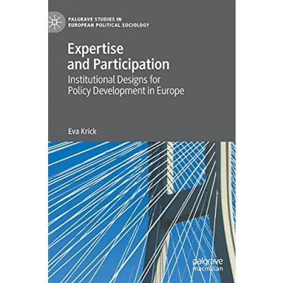 Abbildung von Expertise and Participation: Institutional Designs for Policy Development in Europe (Palgrave Studies European Political Sociology)