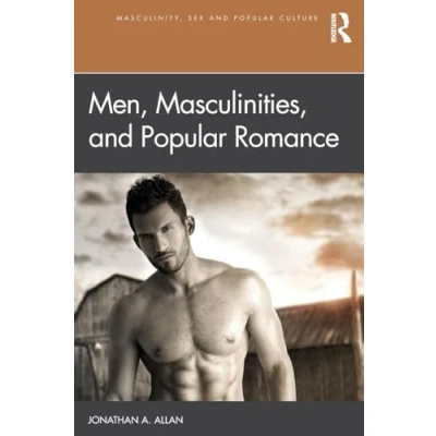 Abbildung von Men, Masculinities, and Popular Romance (Masculinity, Sex Culture)