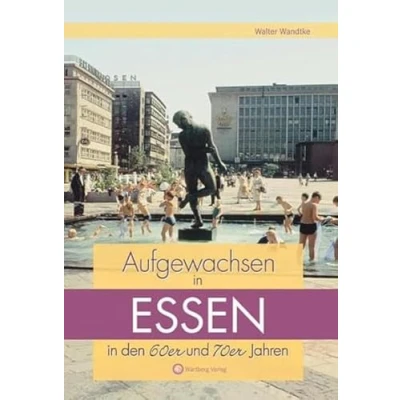 Abbildung von Aufgewachsen in Essen den 60er und 70er Jahren: Kindheit Jugend