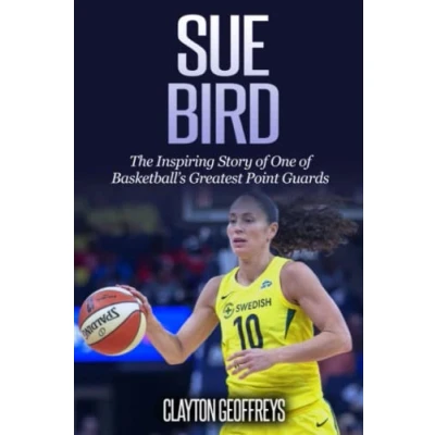 Abbildung von Sue Bird: The Inspiring Story of One Basketball’s Greatest Point Guards (Women&#039;s Basketball Biography Books)