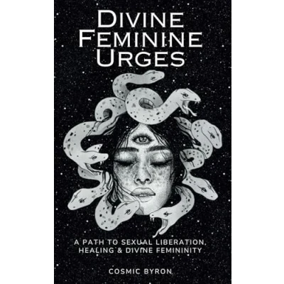 Abbildung von Divine Feminine Urges: A Path to Femininity, Healing &amp; Sexual Liberation (I Am She)