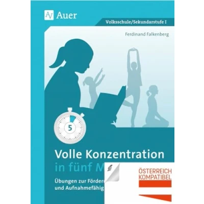 Abbildung von Volle Konzentration in fünf Minuten: Übungen zur Förderung der und Aufnahmefähigkeit im Unterricht (1. bis 10. Klasse)