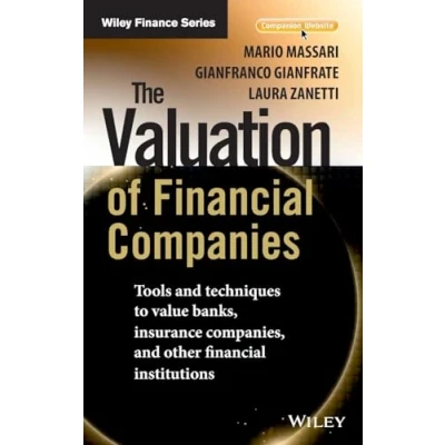 Abbildung von The Valuation of Financial Companies: Tools and Techniques to Value Banks, Insurance Companies, Other Institutions: ... Institutions (Wiley Finance)