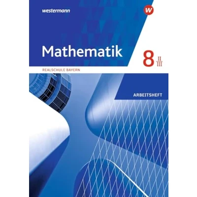 Abbildung von Mathematik Ausgabe 2016 für Realschulen in Bayern: Arbeitsheft 8 WPF II/III mit Lösungen