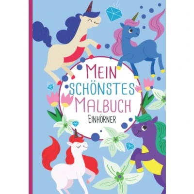 Abbildung von Mein schönstes Malbuch: 50 wunderschöne Einhorn Motive zum Ausmalen und Entspannen für Kinder ab 3 Jahren.