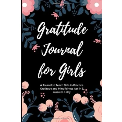 Abbildung von Gratitude Journal for Girls: a to Teach Girls Practice and Mindfulness just in 5 minutes day