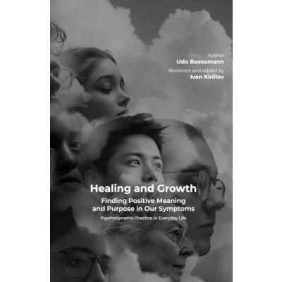 Abbildung von Healing and Growth: Finding Positive Meaning Purpose in Our Symptoms: Psychodynamic Practice Everyday Life (Positive Psychotherapy Series)