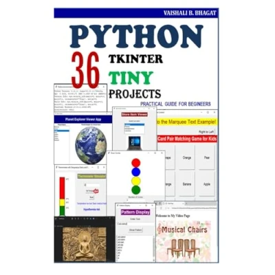 Abbildung von Python Tkinter 36 Tiny Projects: Practical Guide for Begineers (Python Made Practical: 91 GUI Creative Projects and 500 Assignments)
