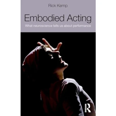 Abbildung von Embodied Acting: What Neuroscience Tells Us About Performance