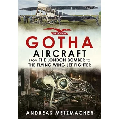 Abbildung von Gotha Aircraft: From the London Bomber to Flying Wing Jet Fighter