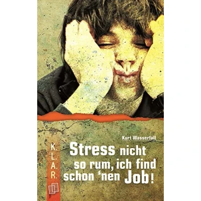 Abbildung von Stress nicht so rum, ich find schon ’nen Job! (K.L.A.R. Taschenbuch)