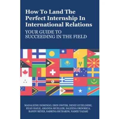 Abbildung von How To Land The Perfect Internship In International Relations: Your Guide Succeeding Field