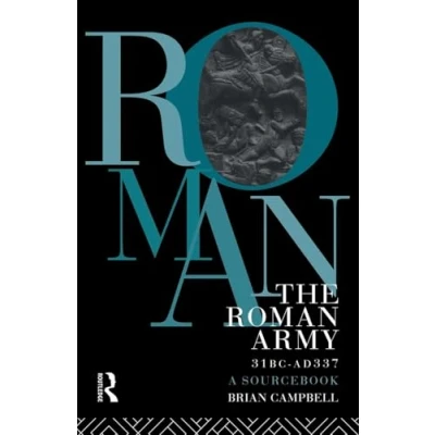 Abbildung von the Roman Army, 31 BC AD 337: A Sourcebook (Routledge Sourcebooks for Ancient World)
