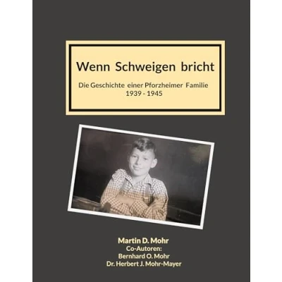 Abbildung von Wenn Schweigen bricht: Die Geschichte einer Pforzheimer Familie 1939 1945