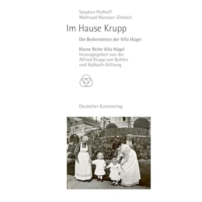 Abbildung von Im Hause Krupp: Die Bediensteten der Villa Hügel (Kleine Reihe Hügel)